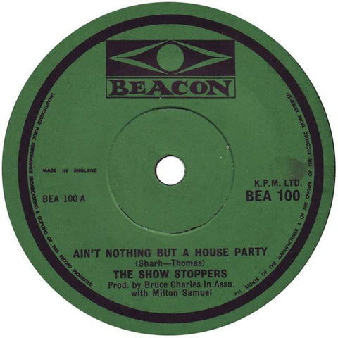 The Show Stoppers : Ain't Nothing But A House Party (7", RE, Sol)