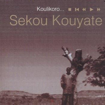 Sekou Kouyate* : Koulikoro... (CD, Album)