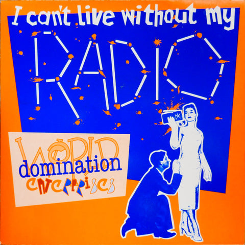World Domination Enterprises : I Can't Live Without My Radio (7", Single, Ora)