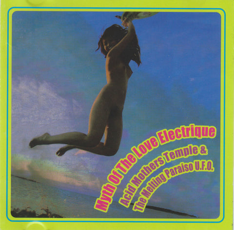 Acid Mothers Temple & The Melting Paraiso U.F.O.* : Myth Of The Love Electrique (CD, Album)