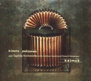 Kimmo Pohjonen and Tapiola Sinfonietta with Abdissa Assefa and Samuli Kosminen : Kalmuk (CD, Album)