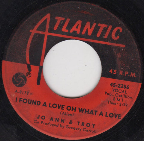 Jo Ann* & Troy* : I Found A Love Oh What A Love / Who Do You Love (7")