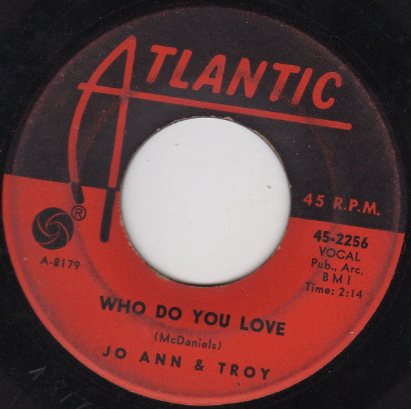 Jo Ann* & Troy* : I Found A Love Oh What A Love / Who Do You Love (7")