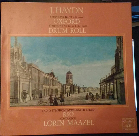 Haydn* - Berlin Radio Symphony Orchestra*, Lorin Maazel : Symphony No. 92 "Oxford"  •  Symphony No. 103 "Drumroll" (LP)