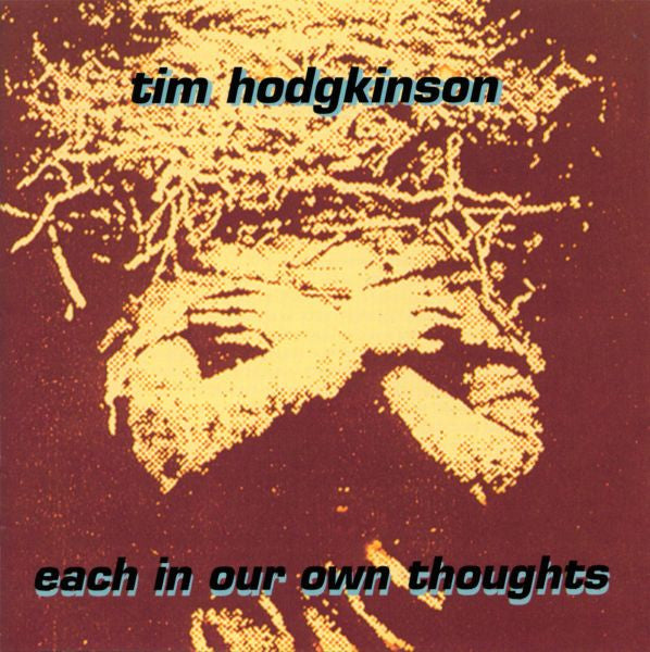 Tim Hodgkinson : Each In Our Own Thoughts (CD, Album)