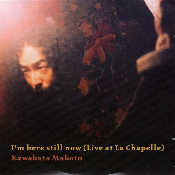 Makoto Kawabata : I'm Here Still Now (Live At La Chapelle) (CD, Album)