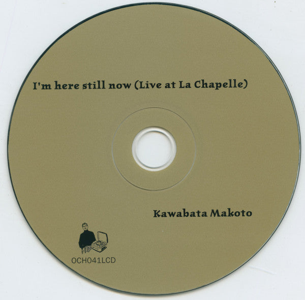 Makoto Kawabata : I'm Here Still Now (Live At La Chapelle) (CD, Album)