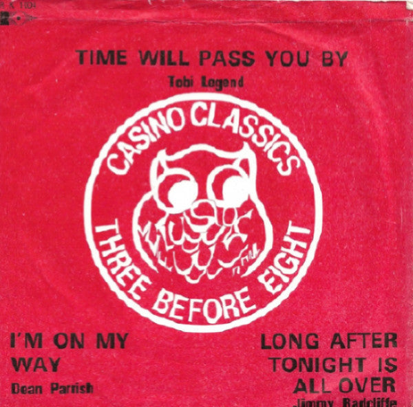 Tobi Legend / Dean Parrish / Jimmy Radcliffe : Time Will Pass You By / I'm On My Way / Long After Tonight Is All Over (7", Comp)