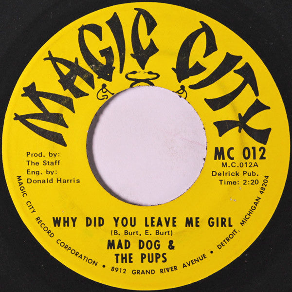 Mad Dog & The Pups / The Soulful Hounds : Why Did You Leave Me Girl (7", Single)