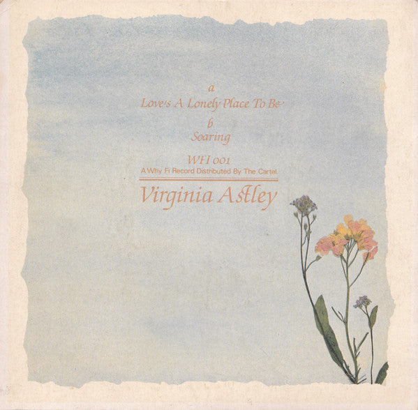 Virginia Astley : Love's A Lonely Place To Be (7", Single)
