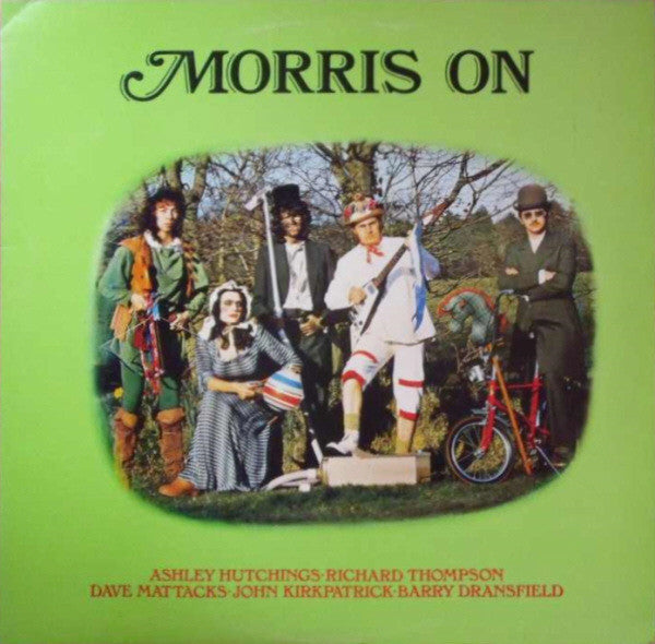 Ashley Hutchings • Richard Thompson • Dave Mattacks • John Kirkpatrick • Barry Dransfield : Morris On (LP, RE)
