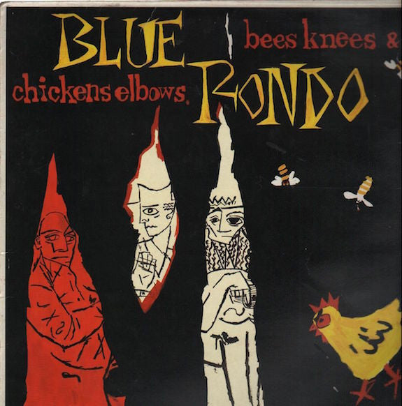 Blue Rondo* : Bees Knees & Chickens Elbows (LP, Album)