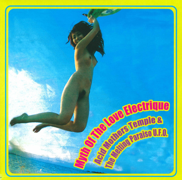 Acid Mothers Temple & The Melting Paraiso U.F.O.* : Myth Of The Love Electrique (2xLP, Ltd, RE, Cur)