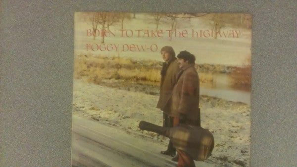 Foggy Dew-O* : Born To Take The Highway (LP, Album, Mono)