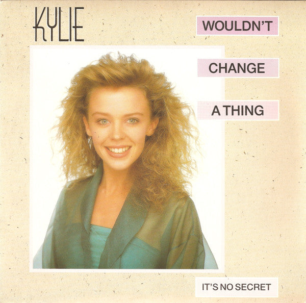 Kylie* : Wouldn't Change A Thing (7", Single, Sil)