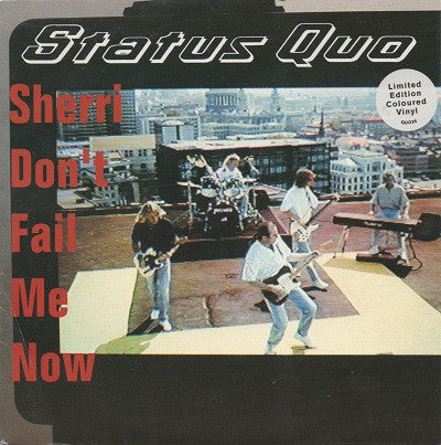 Status Quo : Sherri Don't Fail Me Now (7", Single, Ltd, Cle)
