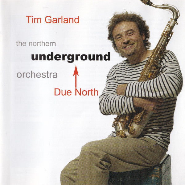 Tim Garland, The Northern Underground Orchestra : Due North (CD, Album)