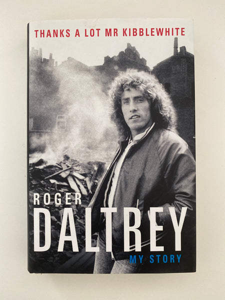 Thanks A Lot Mr Kibblewhite - Roger Daltrey My Story