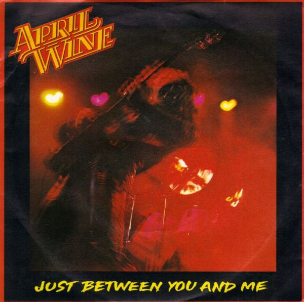 April Wine : Just Between You And Me (7", Single, Pus)