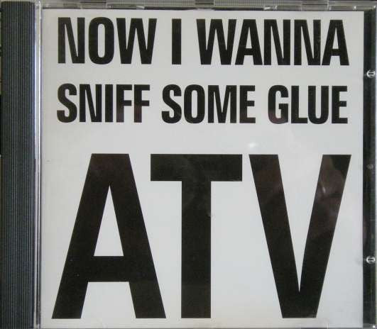 ATV* : Now I Wanna Sniff Some Glue (CD, Single)