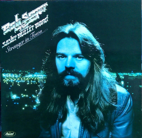 Bob Seger And The Silver Bullet Band : Stranger In Town (LP, Album)