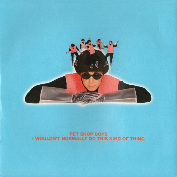 Pet Shop Boys : I Wouldn't Normally Do This Kind Of Thing (7", Single)