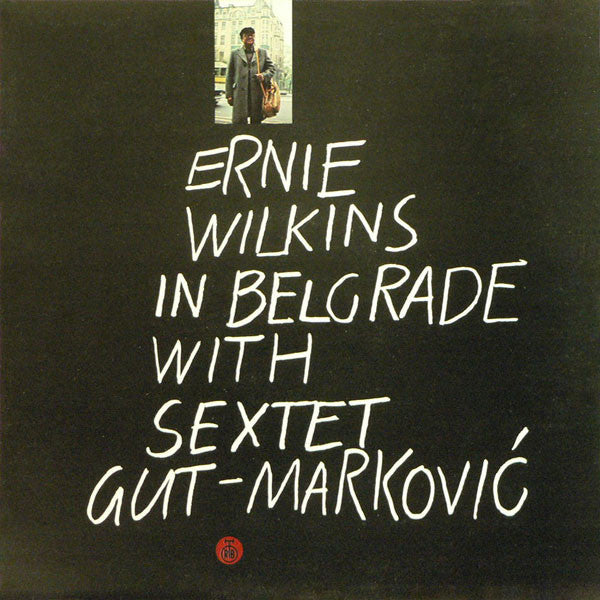 Ernie Wilkins With Sextet Gut-Marković : Ernie Wilkins In Belgrade With Sextet Gut-Marković (LP, Album)