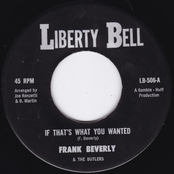 Frank Beverly & The Butlers* : If That's What You Wanted / Love (Your Pain Goes Deep) (7", RE, Unofficial)