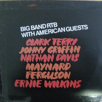 Big Band RTB* & Clark Terry, Johnny Griffin, Nathan Davis, Maynard Ferguson, Ernie Wilkins : Big Band RTB With American Guests (LP, Comp)