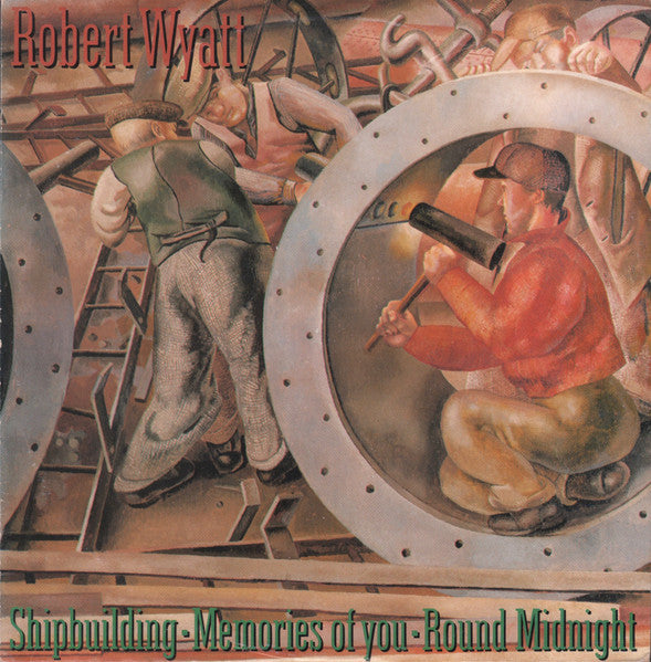 Robert Wyatt : Shipbuilding / Memories Of You / Round Midnight (12")