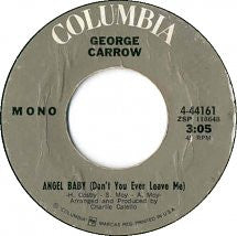 George Carrow : Angel Baby (Don't You Ever Leave Me) (7", Single, Mono, RE)