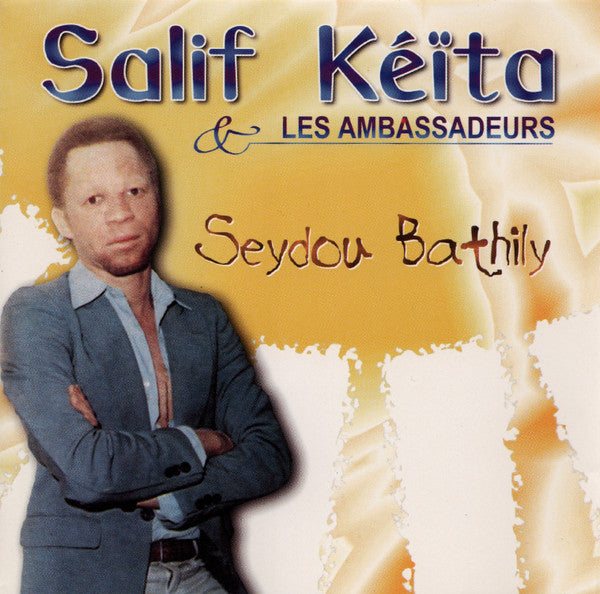 Salif Keita & Les Ambassadeurs Internationaux : Seydou Bathily (CD, Comp)