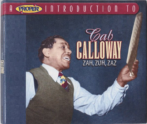 Cab Calloway : A Proper Introduction To Cab Calloway: Zah, Zuh, Zaz (CD, Comp, RM)
