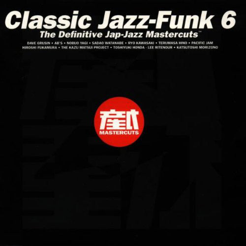 Various : Classic Jazz-Funk Mastercuts Volume 6 (The Definitive Jap-Jazz Mastercuts) (CD, Comp)