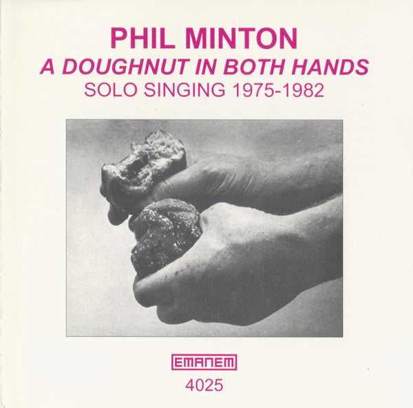 Phil Minton : A Doughnut In Both Hands (CD, Album, RE)