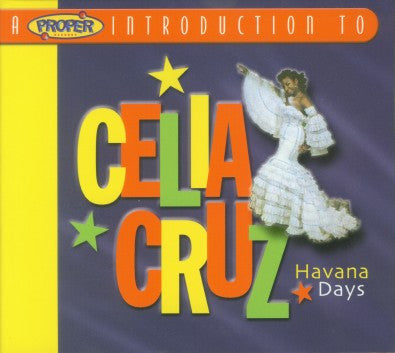 Celia Cruz : A Proper Introduction To Celia Cruz - Havana Days (CD, Comp)