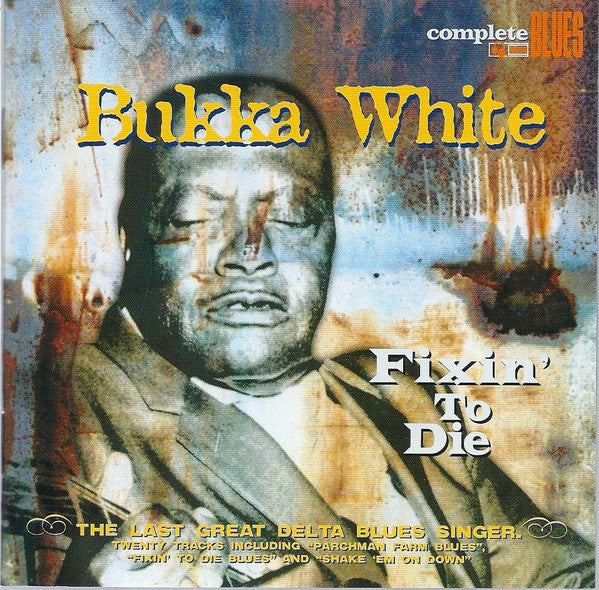 Bukka White : Fixin' To Die (CD, Comp, RE)