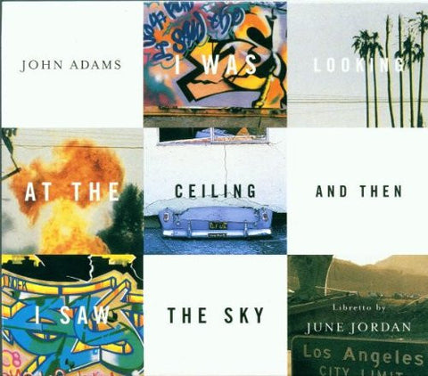 John Adams : I Was Looking At The Ceiling And Then I Saw The Sky (CD, Album)