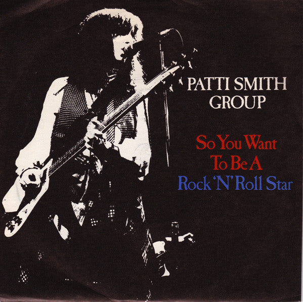 7” Patti Smith Group So You Want To Be (A Rocknroll Star) / Frederick 6RS35 ARISTA /00080 Buy Patti Smith Group : So You Want To Be A Rock'n'Roll Star